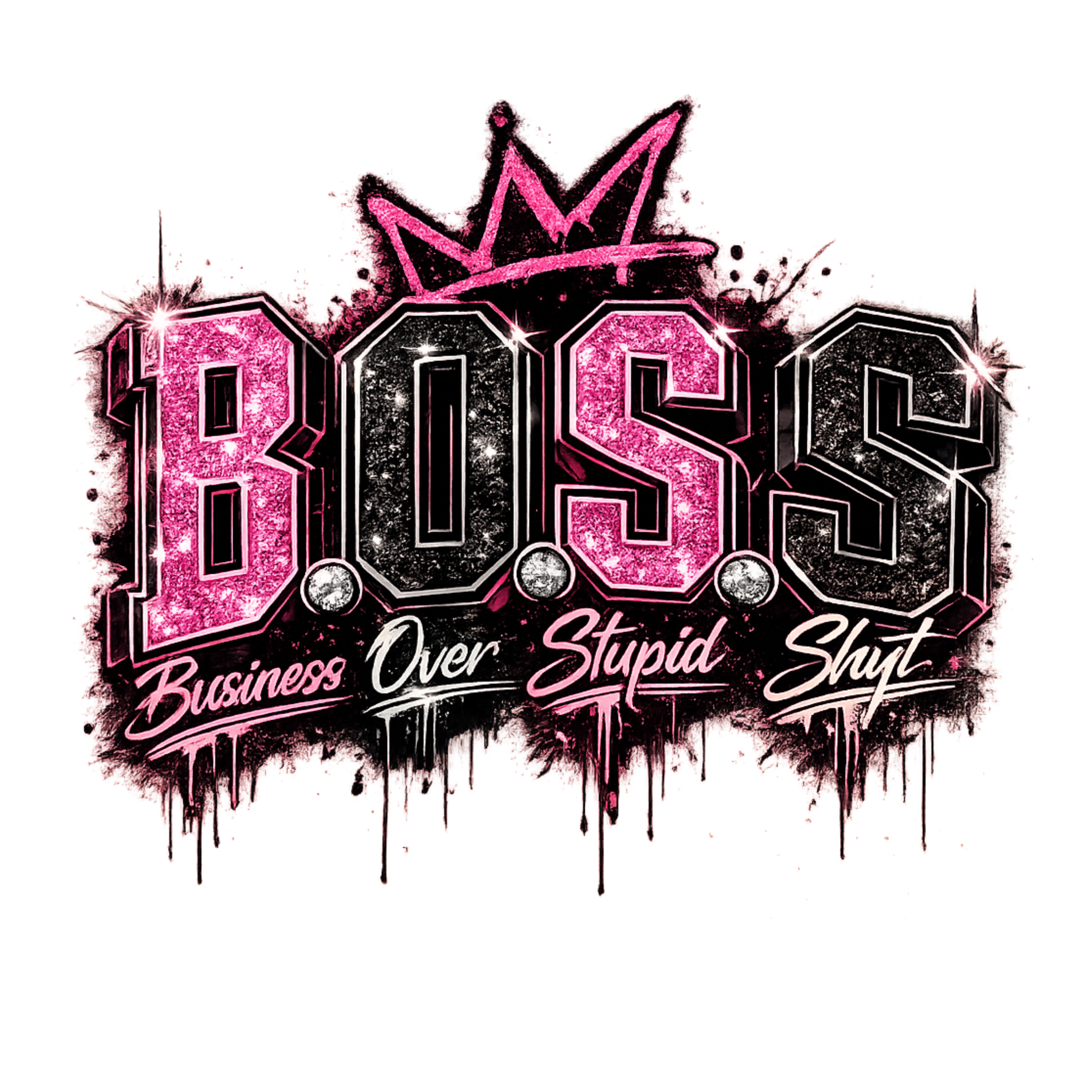 B.O.S.S Business Over Stupid Shyt PNG, Instant Digital Download, Boss Babe Sublimation Design, DTF Transfer Graphic