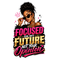 Focused On My Future Not Your Opinion PNG, Black Girl Boss Digital Download, Motivational Sublimation PNG Instant  Digital Download
